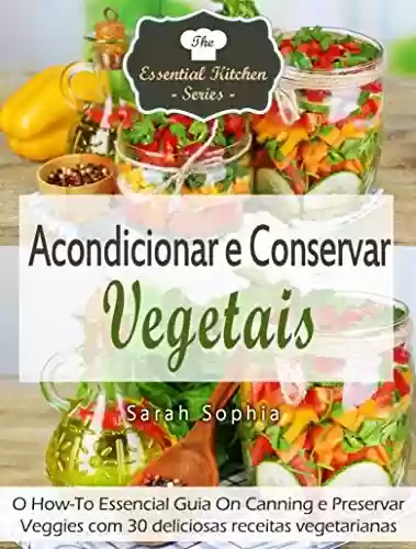 Capa do livro: Acondicionar e Conservar Vegetais - Ler Online pdf