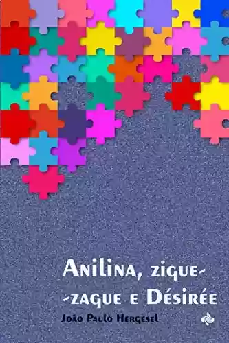 Capa do livro: Anilina, zigue-zague e Désirée - Ler Online pdf