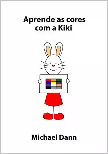 Livro PDF: Aprende as cores com a Kiki (Aprende com a Kiki Livro 1)