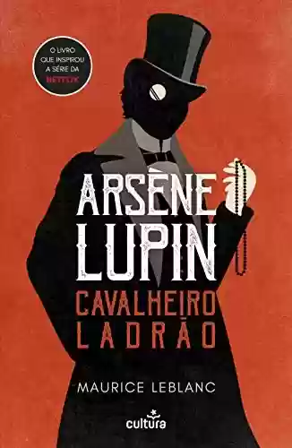 Capa do livro: Arsène Lupin: Cavalheiro Ladrão - Ler Online pdf