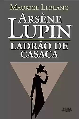 Livro PDF Arsène Lupin, Ladrão de Casaca