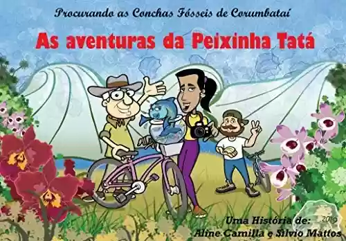 Livro PDF As Aventuras da Peixinha Tatá: Procurando as Conchas Fósseis de Corumbataí (Geopark Corumbataí Livro 1)