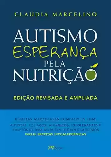 Livro PDF: Autismo Esperança pela nutrição: Receitas alimentares compatíveis com autistas, celíacos, alérgicos intolerantes e adeptos de uma dieta sem glúten e laticínios