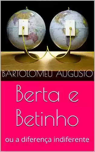 Livro PDF: Berta e Betinho: ou a diferença indiferente