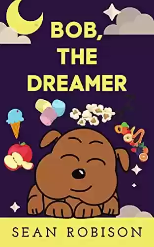 Livro PDF: Bob, the dreamer: Livro Infantil Ilustrado com frases curtas em inglês