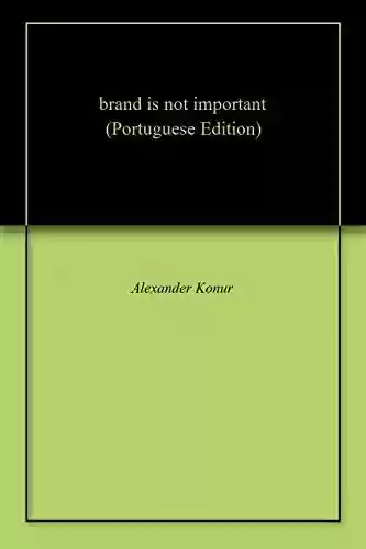 Capa do livro: brand is not important - Ler Online pdf