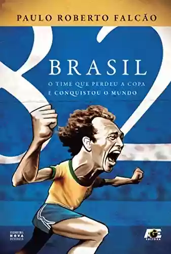 Livro PDF: Brasil 82 – O time que perdeu a copa e conquistou o mundo