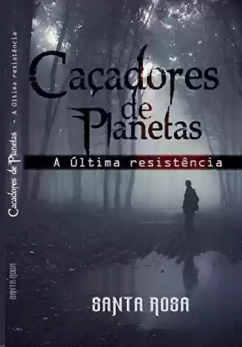 Capa do livro: Caçadores de Planetas: a última resistência ed.4 - Ler Online pdf
