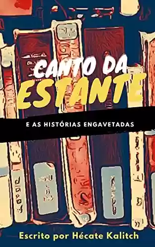 Livro PDF: Canto da Estante: E AS HISTÓRIAS ENGAVETADAS