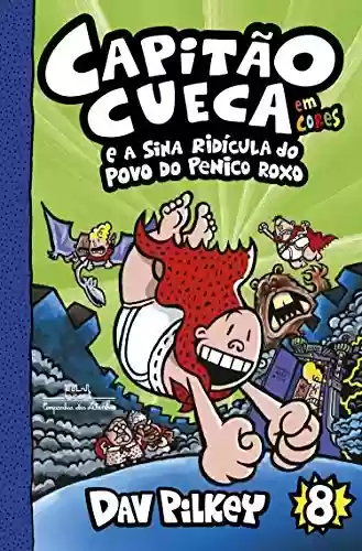 Livro PDF: Capitão Cueca e a sina ridícula do povo do Penico Roxo (As aventuras do Capitão Cueca Livro 8)