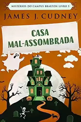 Capa do livro: Casa Mal-Assombrada: Em Português (Mistérios do Campus Braxton Livro 5) - Ler Online pdf