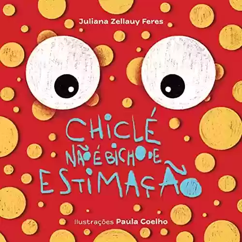 Capa do livro: Chiclé não é bicho de estimação: Uma história sobre a amizade e a riqueza das diferenças - Ler Online pdf