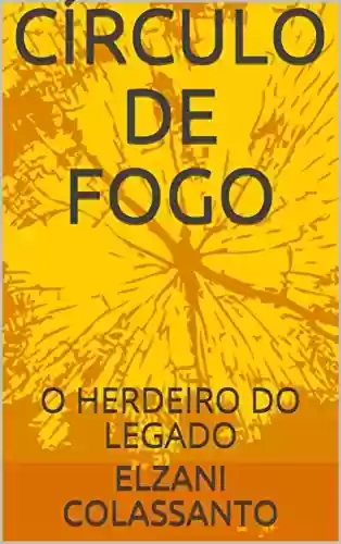 Livro PDF: CÍRCULO DE FOGO: O HERDEIRO DO LEGADO (CICLO DA MAGIA Livro 1)