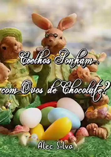 Capa do livro: Coelhos Sonham com Ovos de Chocolate? - Ler Online pdf
