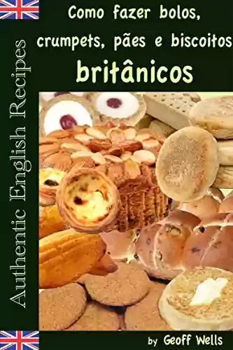 Livro PDF: Como fazer bolos, crumpets, pães e biscoitos britânicos