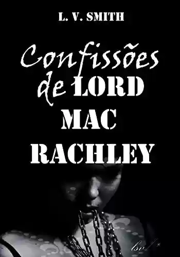 Livro PDF: CONFISSÕES DE LORD MAC RACHLEY: FÚRIA E LUXÚRIA – THRILLER ERÓTICO – SHORT STORY
