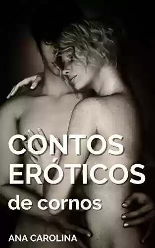 Capa do livro: Contos Eróticos de Cornos: Para mulheres safadas (Contos eróticos hot) - Ler Online pdf