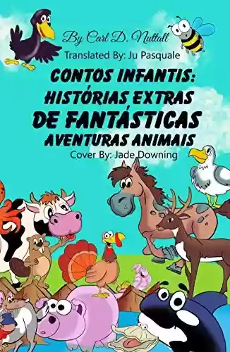 Livro PDF Contos Infantis: Histórias Extras de Fantásticas Aventuras Animais (Historias Cortas Para Niños: Aventuras Asombrosas de Animales Livro 3)