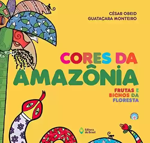 Capa do livro: Cores da Amazônia: Frutas e bichos da floresta - Ler Online pdf