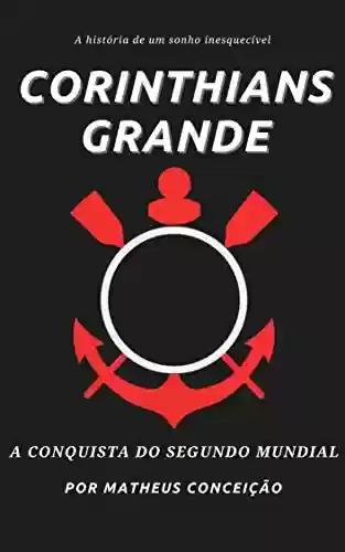 Livro PDF: CORINTHIANS GRANDE: A conquista do segundo mundial