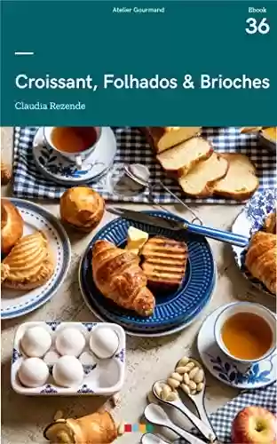 Livro PDF: Croissant, Folhados & Brioches: Tá na Mesa (Panificação)