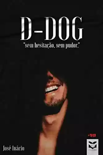 Capa do livro: D-DOG: Sem hesitação, sem pudor - Ler Online pdf
