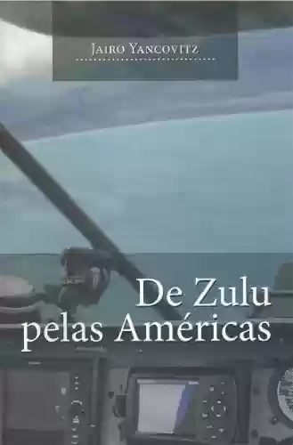 Livro PDF: De Zulu pelas Américas