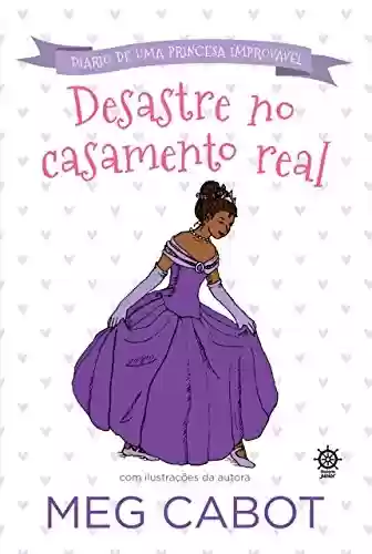 Livro PDF: Desastre no casamento real – Diário de uma princesa improvável – vol. 2