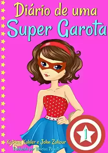 Livro PDF Diário de uma Super Garota – Livro 1
