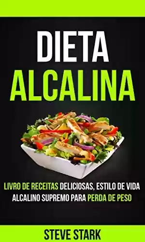 Livro PDF: Dieta Alcalina: Livro de Receitas Deliciosas, Estilo de Vida Alcalino Supremo Para Perda de Peso