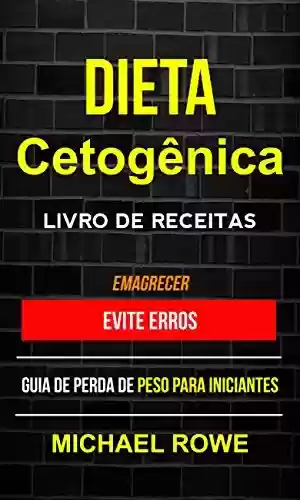 Livro PDF: Dieta Cetogênica – Livro de Receitas: Evite erros: Guia de perda de peso para iniciantes (Emagrecer)