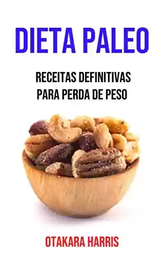 Livro PDF: Dieta Paleo: Receitas Definitivas Para Perda De Peso