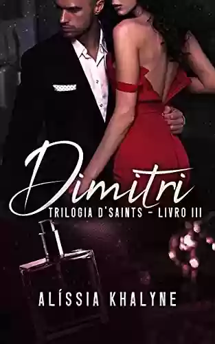 Livro PDF: Dimitri – Trilogia D’Saints – Livro 3