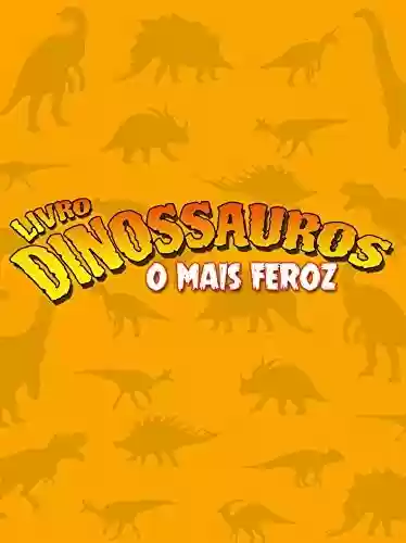 Capa do livro: Dinossauros Livro o Mais Feroz - Ler Online pdf
