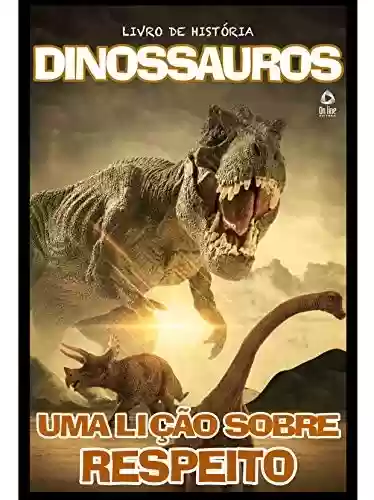 Livro PDF Dinossauros Livro Uma lição sobre respeito