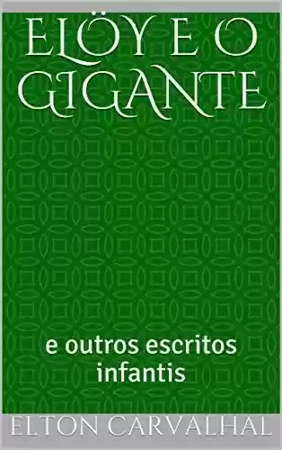 Livro PDF: Elöy e o Gigante: e outros escritos infantis