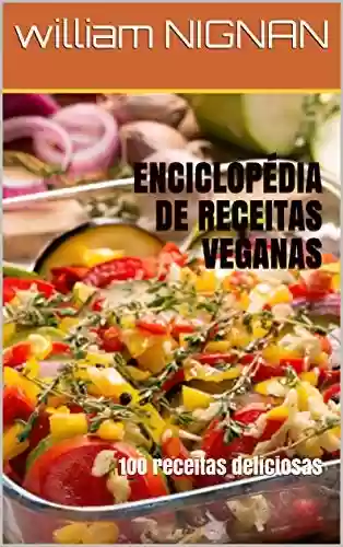 Livro PDF: ENCICLOPÉDIA DE RECEITAS VEGANAS : 1OO receitas deliciosas