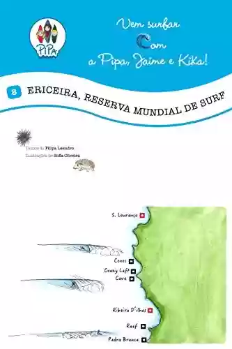 Livro PDF: Ericeira, Reserva Mundial de Surf! (Vem Surfar com a Pipa, Jaime e Kika Livro 8)