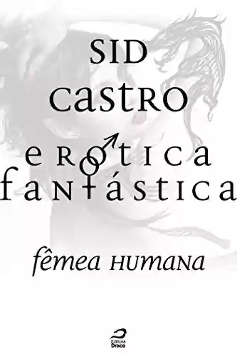 Capa do livro: Erótica Fantástica – Fêmea Humana - Ler Online pdf