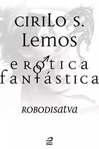 Capa do livro: Erótica Fantástica – Robodisatva - Ler Online pdf
