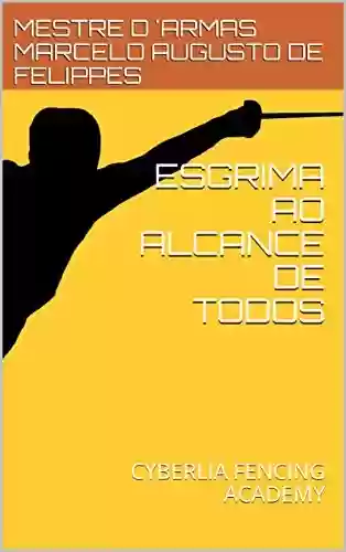 Livro PDF: ESGRIMA AO ALCANCE DE TODOS: CYBERLIA FENCING ACADEMY