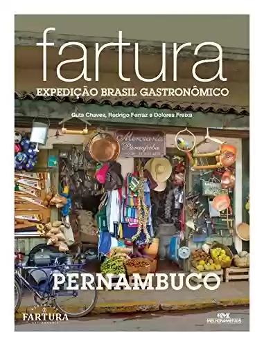 Livro PDF: Fartura: Expedição Pernambuco (Expedição Brasil Gastronômico Livro 3)