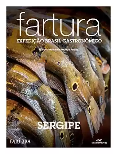 Capa do livro: Fartura: Expedição Sergipe (Expedição Brasil Gastronômico Livro 22) - Ler Online pdf