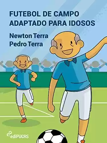 Capa do livro: Futebol de campo adaptado para idosos - Ler Online pdf