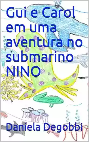 Capa do livro: Gui e Carol em uma aventura no submarino NINO - Ler Online pdf