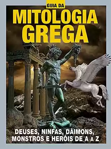 Livro PDF Guia da Mitologia Grega Ed.02: Deuses, ninfas, daimons, monstros e heróis de A a Z