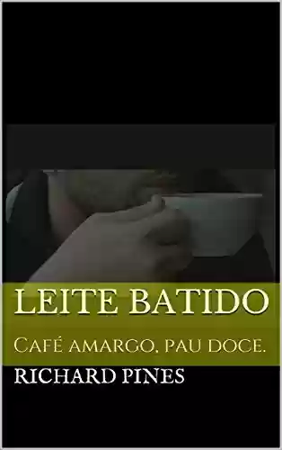 Livro PDF: Leite batido: Café amargo, pau doce. (Desejos aleatórios Livro 1)