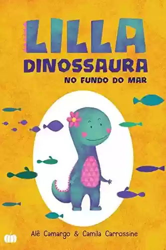 Livro PDF: Lilla Dinossaura no Fundo do Mar