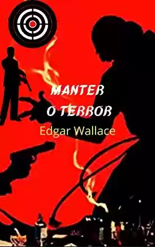 Livro PDF: Manter o Terror: Romance espetacular, carregado de ação, mistérios e terror, onde prevalecem a vida e a honra.