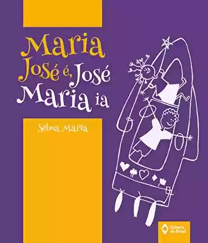 Capa do livro: Maria José é, José Maria ia - Ler Online pdf